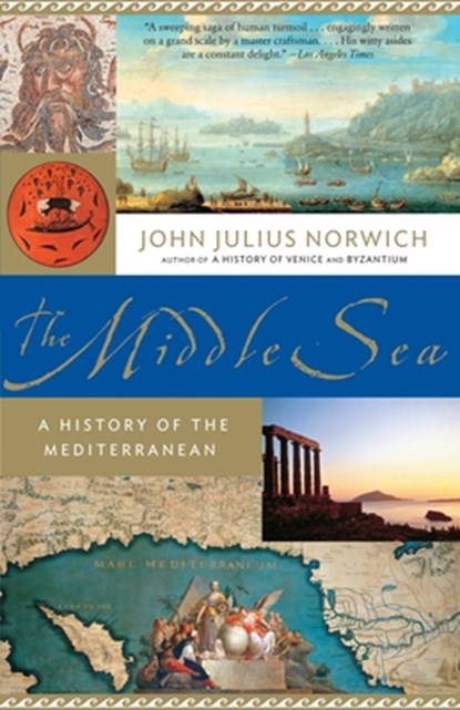 The Middle Sea: A History of the Mediterranean, John Julius Norwich - Paperback - 9781400034284