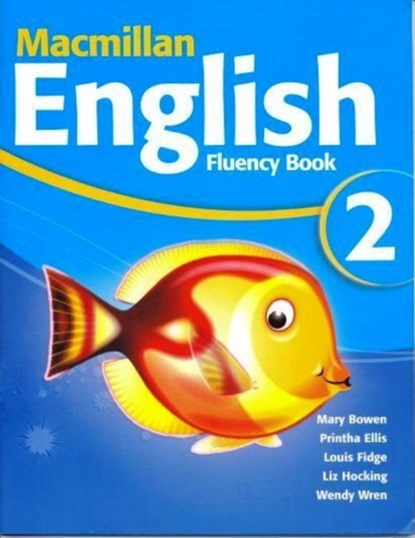 Macmillan English 2 Fluency Book, Mary Bowen ; Printha J Ellis ; Louis Fidge ; Wendy Wren ; Liz Hocking - Paperback - 9781405003667