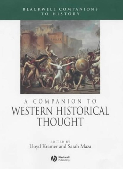A Companion to Western Historical Thought, LLOYD (UNIVERSITY OF NORTH CAROLINA,  Chapel Hill) Kramer ; Sarah (Northwestern University) Maza - Paperback - 9781405149617