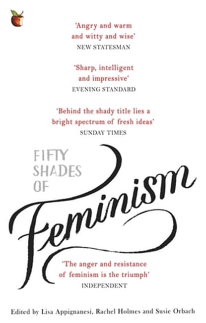 Fifty Shades of Feminism, Lisa Appignanesi ; Susie Orbach ; Rachel Holmes - Ebook - 9781405525749