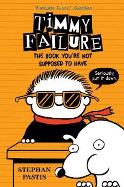 Timmy Failure: The Book You're Not Supposed to Have, Stephan Pastis - Paperback - 9781406373653