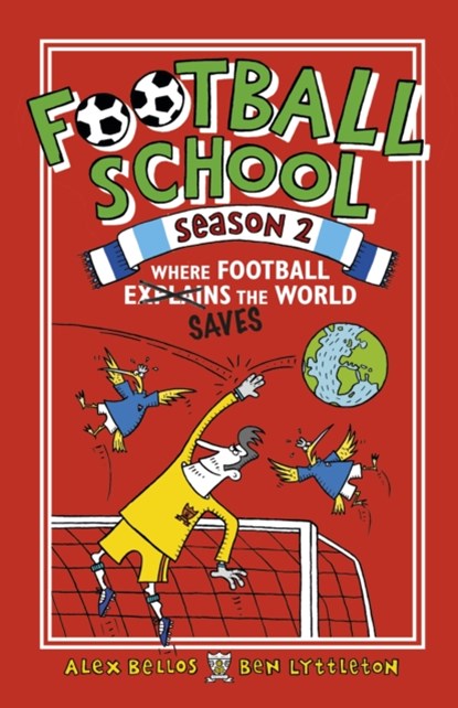 Football School Season 2: Where Football Explains the World, Alex Bellos ; Ben Lyttleton - Paperback - 9781406379211