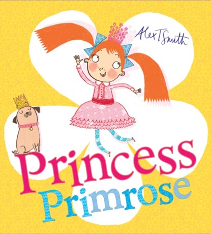 Princess Primrose, Alex T. Smith - Paperback - 9781407174280