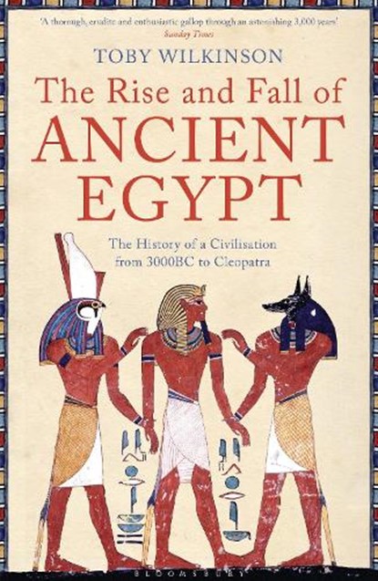 The Rise and Fall of Ancient Egypt, Toby Wilkinson - Paperback - 9781408810026