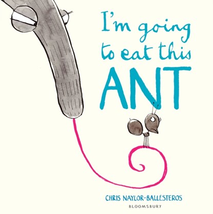 I'm Going To Eat This Ant, Chris Naylor-Ballesteros - Paperback - 9781408869901