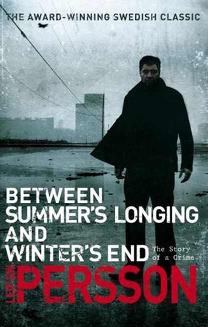 Between Summer's Longing and Winter's End, Leif G W Persson - Ebook - 9781409011293