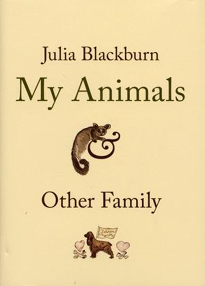 My Animals and Other Family, Julia Blackburn - Ebook - 9781409016885