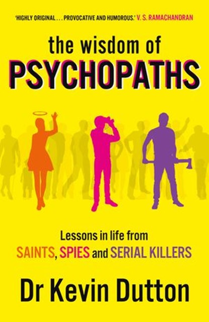 The Wisdom of Psychopaths, Professor Kevin Dutton - Ebook - 9781409023296