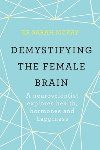 Demystifying The Female Brain, Dr Sarah McKay - Ebook - 9781409173199