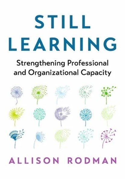 Still Learning: Strengthening Professional and Organizational Capacity, Allison Rodman - Paperback - 9781416632399