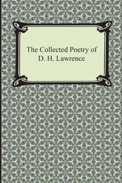 The Collected Poetry of D. H. Lawrence, D H Lawrence - Paperback - 9781420947502