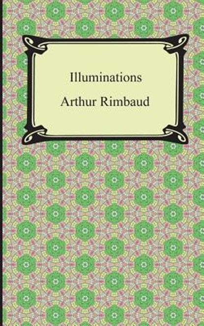 Illuminations, Arthur Rimbaud - Paperback - 9781420949162