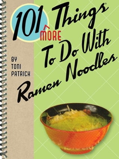 101 More Things To Do With Ramen Noodles, Toni Patrick - Ebook - 9781423616375