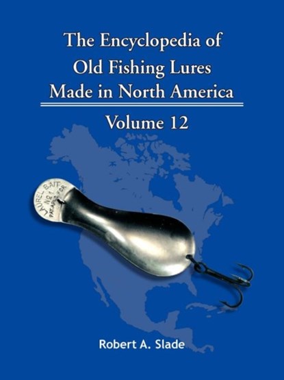The Encyclopedia of Old Fishing Lures, Robert A. Slade - Paperback - 9781425115241