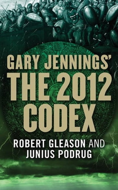 The 2012 Codex, Gary Jennings ; Robert Gleason ; Junius Podrug - Ebook - 9781429938488