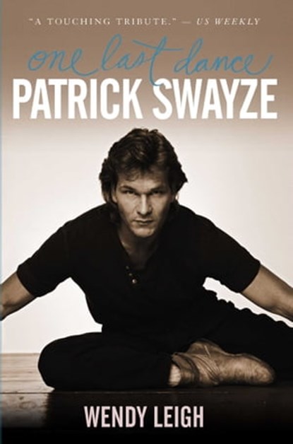 Patrick Swayze: One Last Dance, Wendy Leigh - Ebook - 9781439155301
