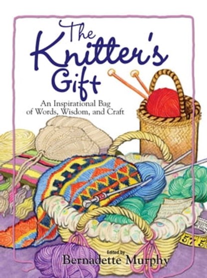 The Knitter's Gift, Bernadette Murphy - Ebook - 9781440518904