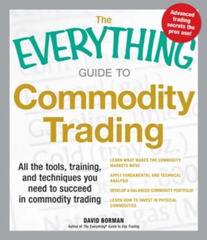 The Everything Guide to Commodity Trading, David Borman - Ebook - 9781440536229