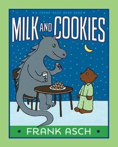 Milk and Cookies, Frank Asch - Ebook - 9781442466746