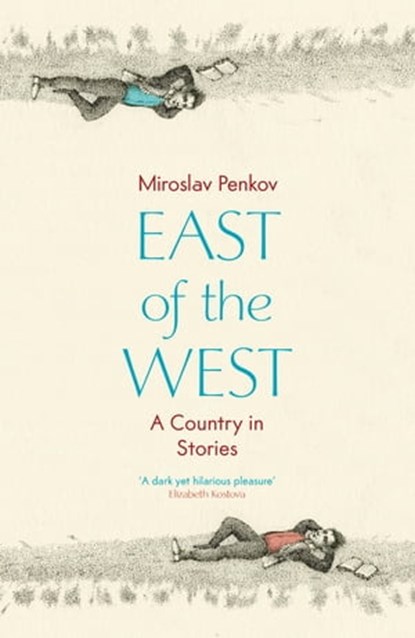 East of the West, Miroslav Penkov - Ebook - 9781444733723