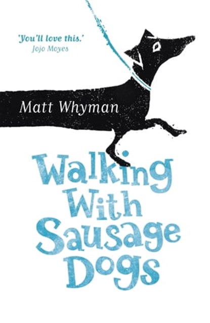 Walking with Sausage Dogs, Matt Whyman - Ebook - 9781444734287