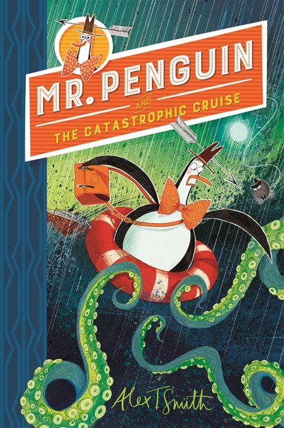 Mr Penguin and the Catastrophic Cruise, Alex T. Smith - Paperback - 9781444944587