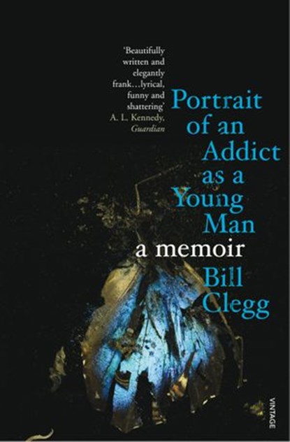 Portrait of an Addict as a Young Man, Bill Clegg - Ebook - 9781446483633