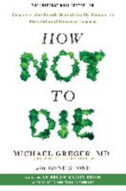 How Not to Die, GREGER,  Michael - Paperback - 9781447282440