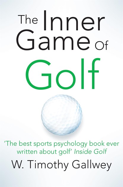 The Inner Game of Golf, W Timothy Gallwey - Paperback - 9781447288480
