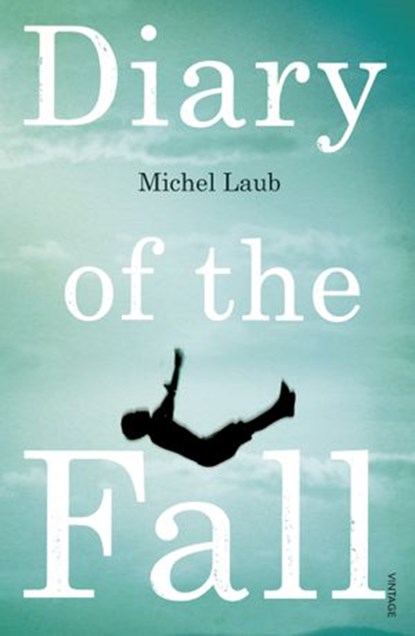 Diary of the Fall, Michel Laub - Ebook - 9781448156276