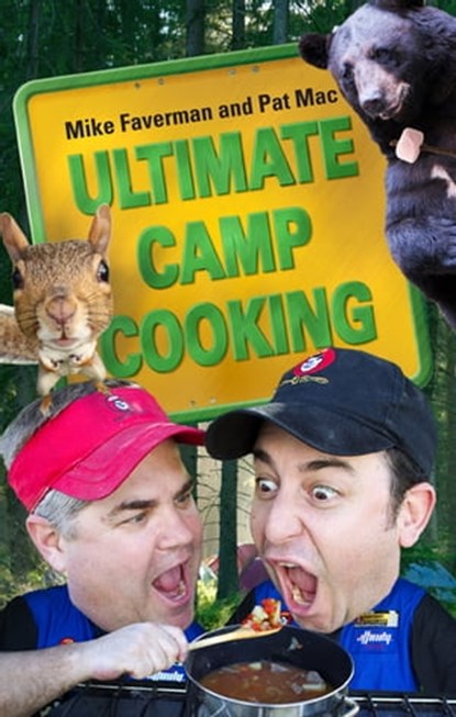 Ultimate Camp Cooking, Mike Faverman ; Pat Mac - Ebook - 9781449406714