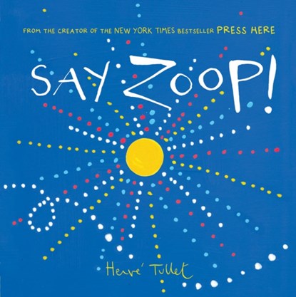 Say Zoop!, Herve Tullet - Gebonden - 9781452164731