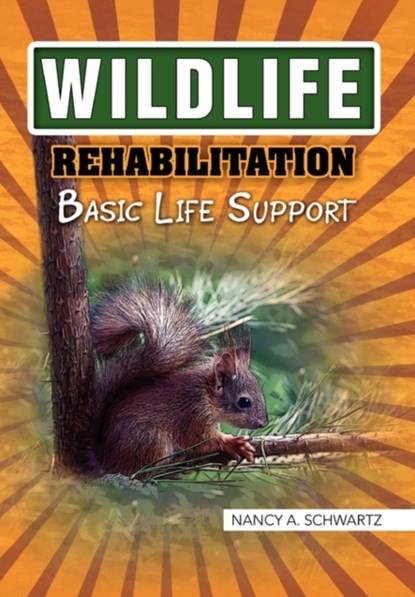 Wildlife Rehabilitation, A Schwartz Nancy a Schwartz ; Nancy a Schwartz - Paperback - 9781453531907