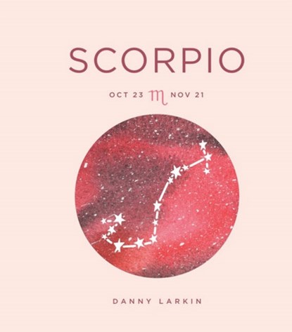 Zodiac Signs: Scorpio, Danny Larkin - Gebonden - 9781454938989