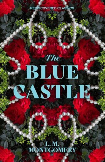 The Blue Castle, L.M. Montgomery - Paperback - 9781454951506