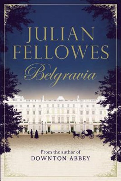 Julian Fellowes's Belgravia, Julian Fellowes - Gebonden - 9781455541164