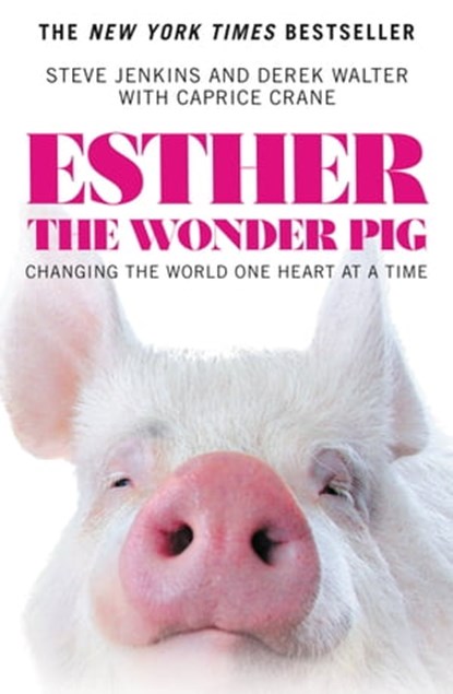Esther the Wonder Pig, Steve Jenkins ; Derek Walter ; Caprice Crane - Ebook - 9781455560776