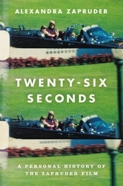 Twenty-Six Seconds, Alexandra Zapruder - Ebook - 9781455574803