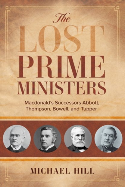 The Lost Prime Ministers, Michael Hill - Paperback - 9781459749320