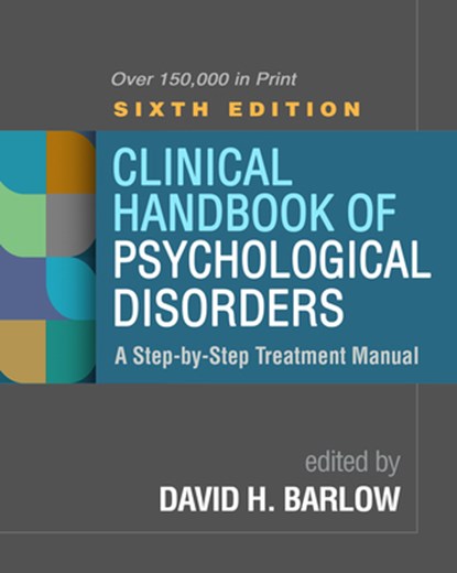 Clinical Handbook of Psychological Disorders, Sixth Edition, David H. Barlow - Gebonden - 9781462547043