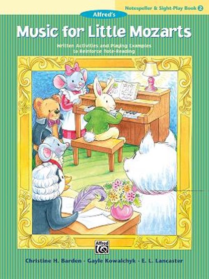 Music for Little Mozarts Notespeller & Sight-Play Book, Bk 2: Written Activities and Playing Examples to Reinforce Note-Reading, Christine H. Barden - Paperback - 9781470632403