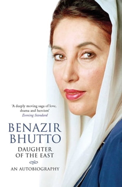 Daughter of the East: An Autobiography, Benazir Bhutto - Ebook - 9781471138133