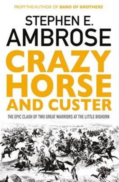 Crazy Horse And Custer, Stephen E. Ambrose - Paperback - 9781471158797
