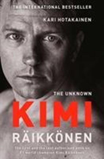 The Unknown Kimi Raikkonen, Kari Hotakainen - Paperback - 9781471177699