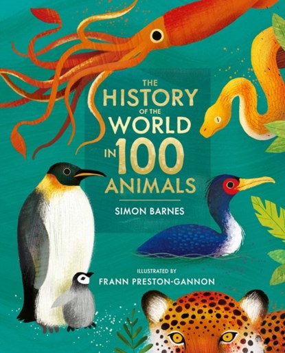 The History of the World in 100 Animals - Illustrated Edition, Simon Barnes - Gebonden - 9781471194719