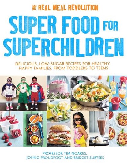 Super Food for Superchildren, Professor Tim Noakes ; Jonno Proudfoot ; Bridget Surtees - Paperback - 9781472137265