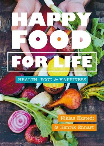 Happy Food for Life, Henrik Ennart ; Niklas Ekstedt - Gebonden - 9781472974723