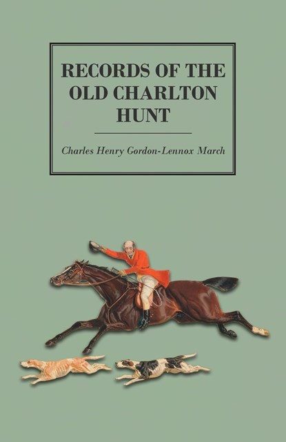 Records of the Old Charlton Hunt, Charles Henry Gordon-Lennox March - Paperback - 9781473327634