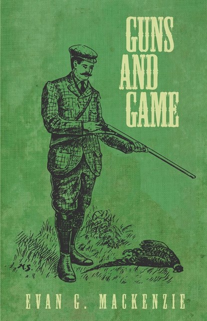 Guns and Game, Evan G. Mackenzie - Paperback - 9781473337619