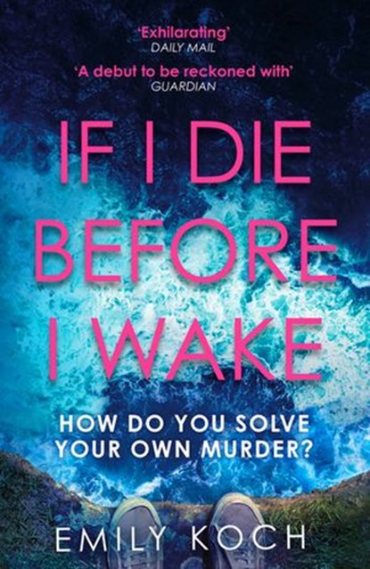 If I Die Before I Wake, Emily Koch - Ebook - 9781473547728
